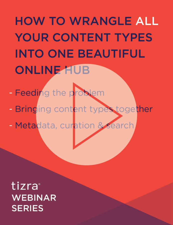 How to wrangle ALL your content types into one beautiful online hub